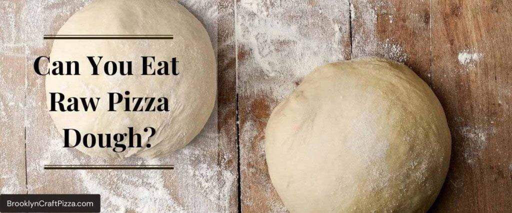 Can You Eat Raw Pizza Dough? (Safety & How to Fix)