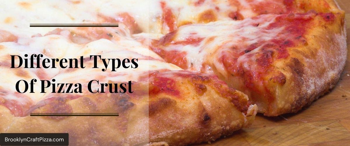 The Different Types Of Pizza Crust: Which Is Your Favorite?