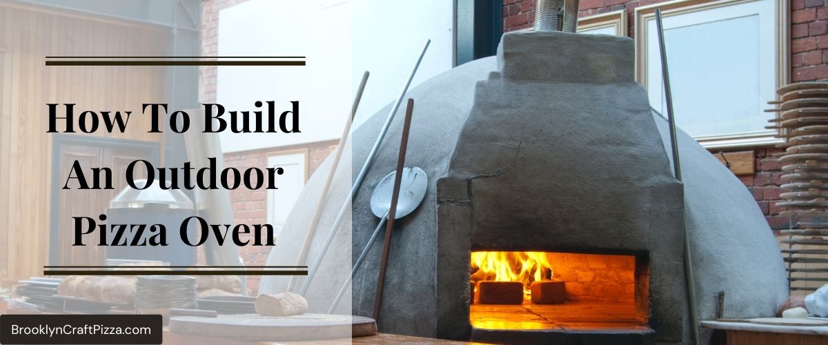 How To Build An Outdoor Pizza Oven – Easy DIY in 13 Steps