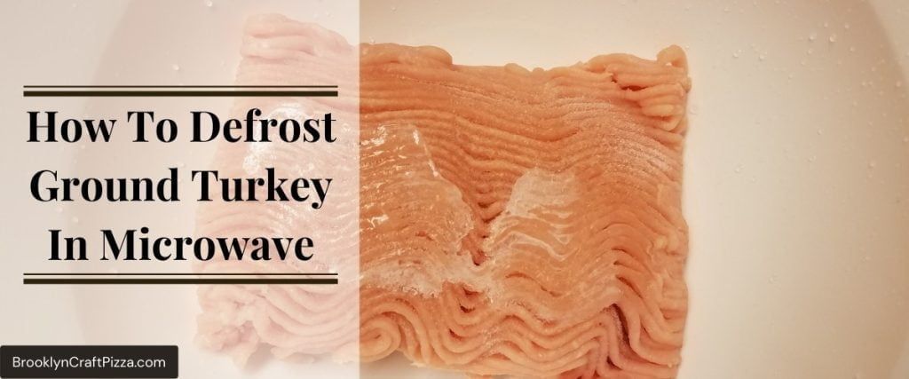How To Defrost Ground Turkey In Microwave (Best Methods & Tips)