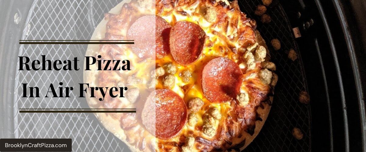 How To Reheat Pizza In Air Fryer? (Ultimate Guide)