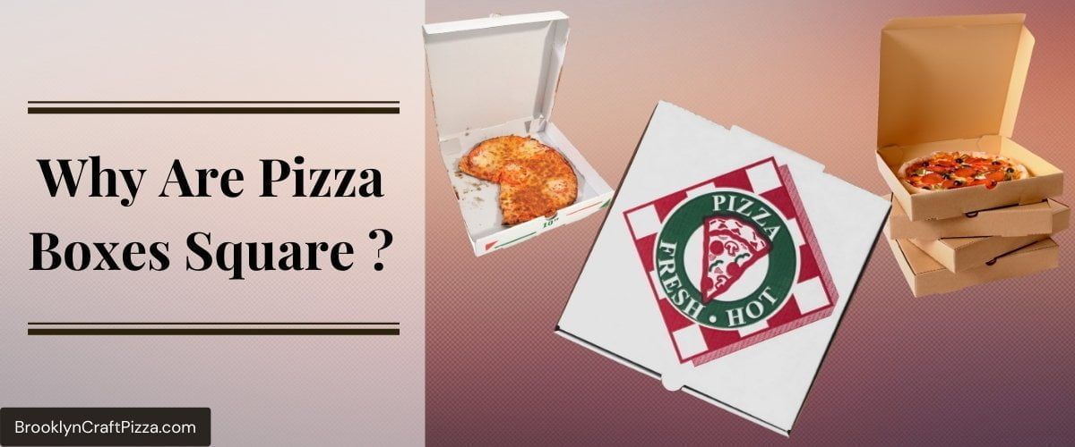 Why Are Pizza Boxes Square? (Secrets Reasons & Benefits Revealed)