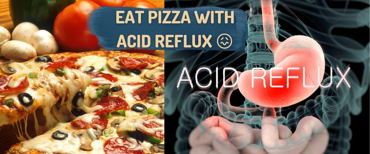 How to Eat Pizza with Acid Reflux? Tips To Order for GERD Sufferers