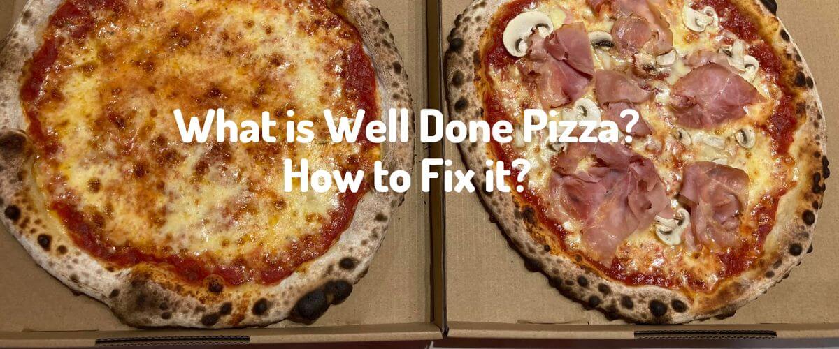 What Is Well Done Pizza
