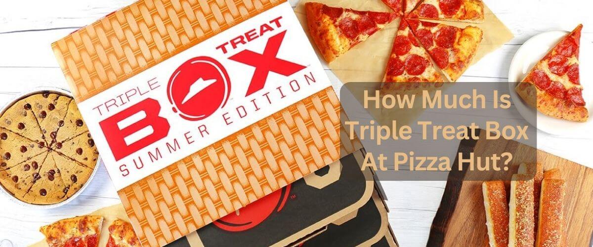 How Much is Triple Treat Box at Pizza Hut?
