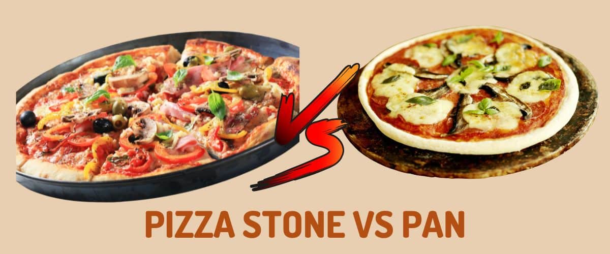 Pizza Stone Vs Pan – Which Is Better?